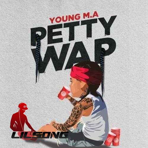 Young M.a. - Petty Wap
